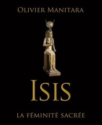 Olivier Manitara - Isis - La féminité sacrée.