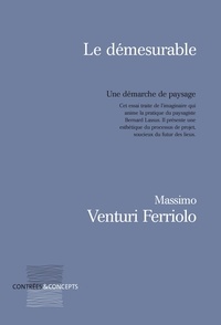 Massimo Venturi Ferriolo - Le démesurable - Une démarche de paysage.