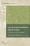 Louis Hincker et Arnaud Huftier - Les archives familiales des écrivains - Des matériaux, un motif, une question.
