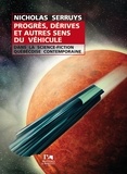 Nicholas Serruys - Progrès, dérives et autres sens du véhicule dans la science-fiction québécoise contemporaine.