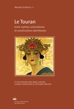 Anna Caiozzo et Laurent Dedryvère - Le Touran - Entre mythes, orientalisme et constructions identitaires.