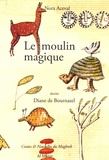 Nora Aceval - Le moulin magique - Et autres contes du Maghreb pour les enfants.