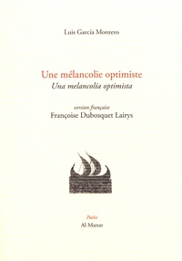 Luis Garcia Montero - Une mélancolie optimiste.