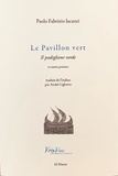 Paolo fabrizio Iacuzzi et André Ughetto - Le pavillon vert / Il Padiglione verde.