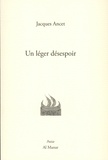 Jacques Ancet - Un léger désespoir.