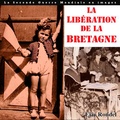 Eric Rondel - La libération de la Bretagne - Août et septembre 1944, les combats de la liberté.