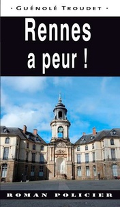 Guénolé Troudet - Rennes a peur !.
