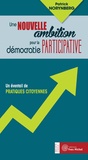 Patrick Norynberg - Une nouvelle ambition pour la démocratie participative - Un éventail de pratiques citoyennes.