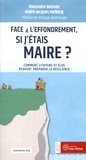 Alexandre Boisson et André-Jacques Holbecq - Face à l'effondrement, si j'étais maire ? - Comment citoyens et élus peuvent préparer la résilience.