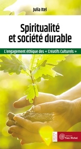 Julia Itel et Raphaël Liogier - Spiritualité et société durable - L'engagement éthique des "créatifs culturels".