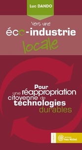Luc Dando - Vers une éco-industrie locale - Pour une réappropriation citoyenne de technologies durables.