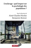 Aimé Charles-Nicolas et Benjamin Paul Bowser - L'esclavage : quel impact sur la psychologie des populations ?.