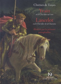 Chrétien de Troyes - Yvain ou le Chevalier au Lion, Lancelot ou le Chevalier de la Charrette, illustrés par la peinture préraphaélite.