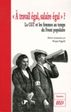 Morgan Poggioli - "A travail égal, salaire égal" ? - La CGT et les femmes au temps du Front populaire.