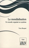 Yves Boquet - La mondialisation - Un monde organisé en système.