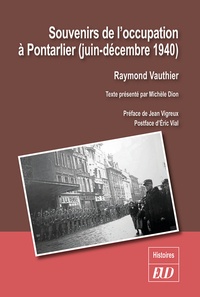 Raymond Vauthier - Souvenirs de l'occupation à Pontarlier - Juin-décembre 1940.