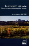 Serge Wolikow et Olivier Jacquet - Bourgogne(s) viticole(s) - Enjeux et perspectives historiques d'un territoire.