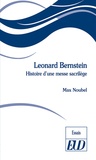 Max Noubel - Leonard Bernstein - Histoire d'une messe sacrilège.