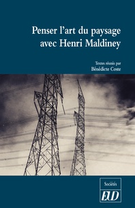 Bénédicte Coste - Penser l'art du paysage avec Henri Maldiney.
