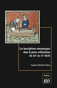 Sandrine Hériché-Pradeau - Les inscriptions romanesques dans la prose arthurienne du XIIIe au XVe siècle - Un arrière-pays des lettres.