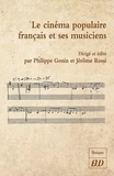 Philippe Gonin et Jérôme Rossi - Le cinéma populaire français et ses musiciens.