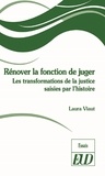 Laura Viaut - Rénover la fonction de juger - Les transformations de la justice saises par l'histoire.