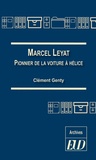 Clément Genty - Marcel Leyat - Pionnier de la voiture à hélice.