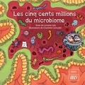 Lorraine Joly et Charlotte Cornudet - Les cinq cents millions du microbiome.