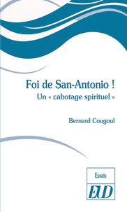 Bernard Cougoul - Foi de San-Antonio ! - Un "cabotage spirituel".