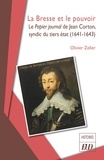 Olivier Zeller - La Bresse et le pouvoir - Le Papier journal de Jean Corton, syndic du tiers état (1641-1643).