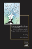 Davide Vago - Le tissage du vivant - Ecrire l'empathie avec la nature (Pergaud, Colette, Genevoix, Giono).