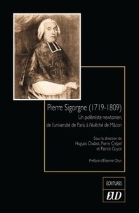 Pierre Sigorgne (1719-1809). Un polémiste newtonien, de l'université de Paris à l'évêché de Macon