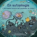 Lorraine Joly et Charlotte Cornudet - En autophagie - L'incroyable histoire des poubelles du corps !.