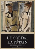 Christian Benoît - Le Soldat et la Putain - Histoire d'un couple inséparable.