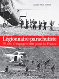 André-Paul Comor - Légionnaire-parachutiste - 70 ans d'engagements pour la France.