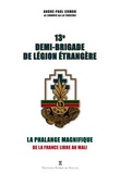 André-Paul Comor - 13e Demi-brigade de Légion étrangère - La phalange magnifique, de la France libre au Mali.