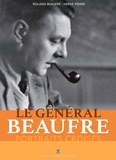 Roland Beaufre et Hervé Pierre - Le Général Beaufre - Portraits croisés.