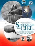 Jean-François Nicloux - Sentinelles du Ciel - Une autre histoire de la conquête de l'air.
