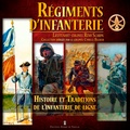 Rémi Scarpa - Régiments d'infanterie - Histoire et traditions de l'infanterie de ligne.