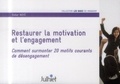 Didier Noyé - Restaurer la motivation et l'engagement - Comment surmonter 20 motifs courants de désengagement.