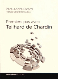 André Picard - Premiers pas avec Pierre Teilhard de Chardin.
