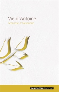 Athanase d'Alexandrie - Vie d'Antoine.