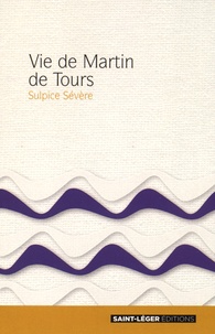  Sulpice Sévère - Vie de Martin de Tours.
