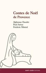Alphonse Daudet et Paul Arène - Contes de Noël de Provence.