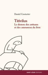 Daniel Couturier - Titivilus - Le démon des artisans et des amoureux du livre.