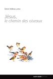 Denis Veilleux - Jésus, le chemin des oiseaux.
