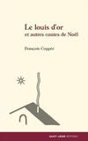 François Coppée - Le louis d'or et autres contes de Noël.