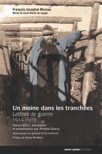 François Josaphat Moreau - Un moine dans les tranchées - Lettres de guerre (1914-1919).