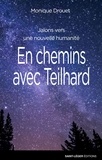 Monique Drouet - En chemins avec Teilhard - Jalons vers une nouvelle humanité.