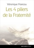 Véronique Francou - Les 4 piliers de la Fraternité.